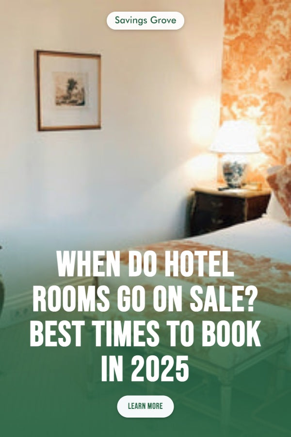 When Do Hotel Rooms Go on Sale? Best Times to Book in 2025