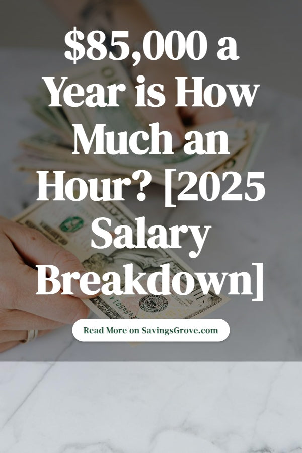 $85,000 a Year is How Much an Hour? [2025 Salary Breakdown]