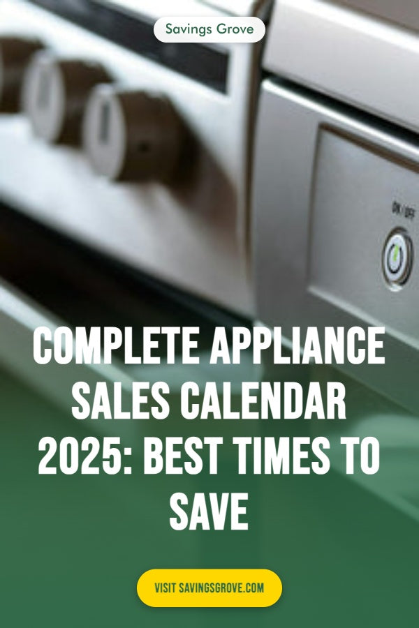 Complete Appliance Sales Calendar 2025: Best Times to Save