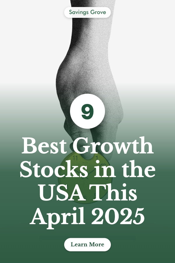 9 Best Growth Stocks in the USA This April 2025