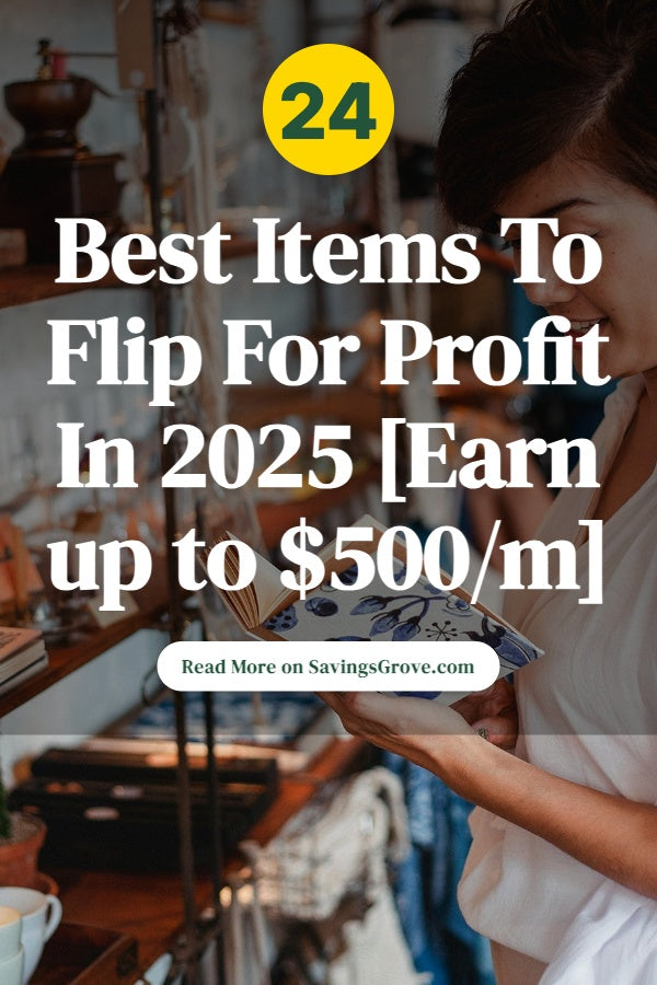 24 Best Items To Flip For Profit In 2025 [Earn up to $500/m]