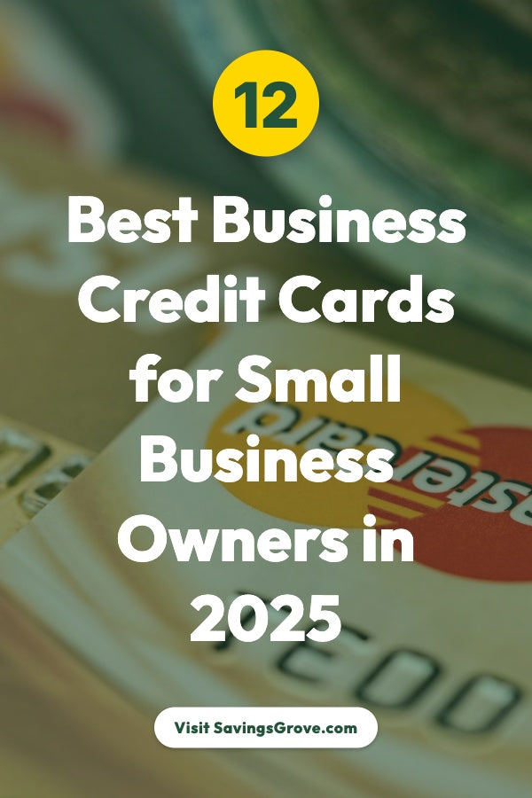 12 Best Business Credit Cards for Small Business Owners in 2025