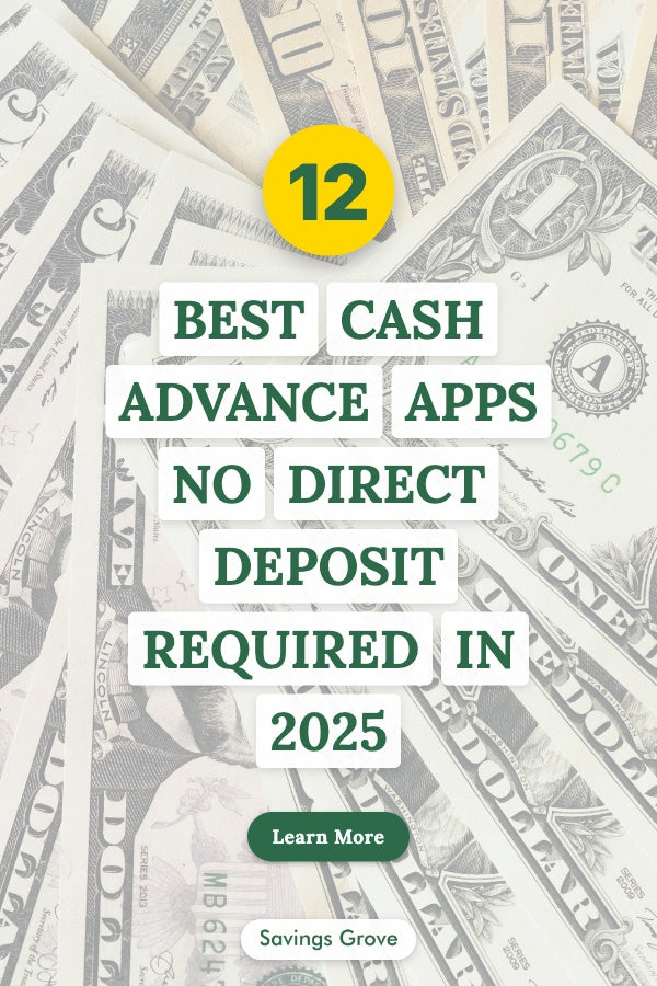 12 Best Cash Advance Apps No Direct Deposit Required in 2025