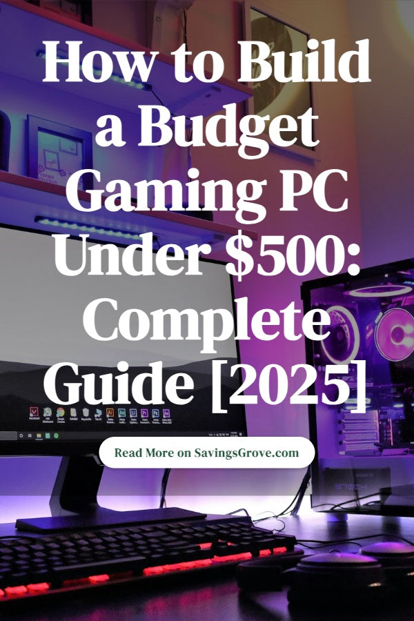 How to Build a Budget Gaming PC Under $500: Complete Guide [2025]