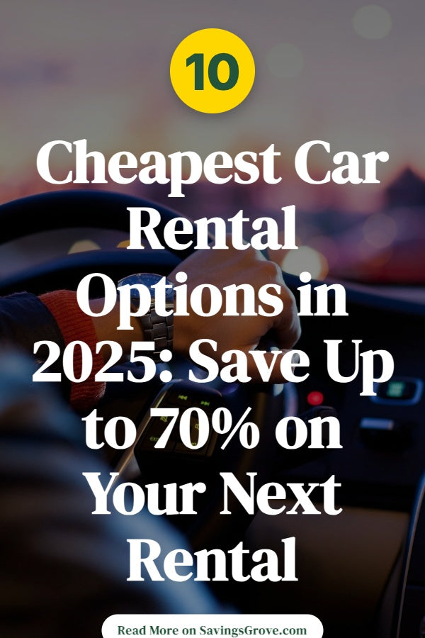 10 Cheapest Car Rental Options in 2025: Save Up to 70% on Your Next Rental