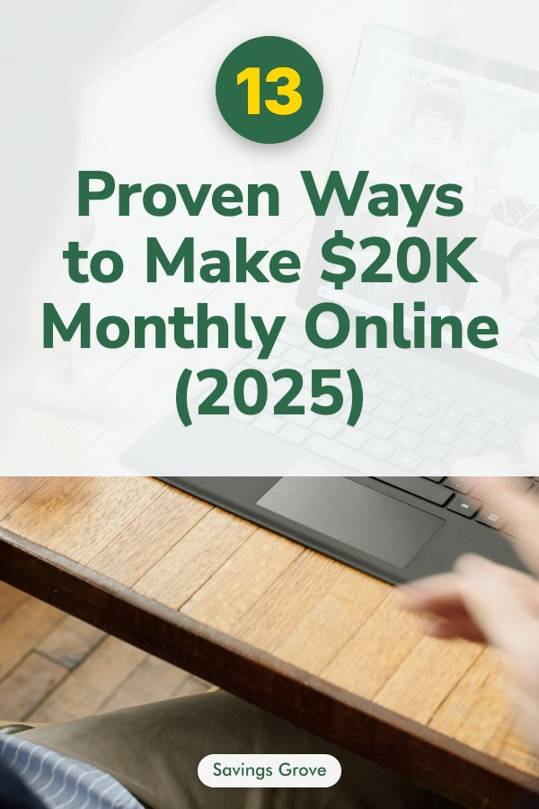 13 Proven Ways to Make $20K Monthly Online (2025)