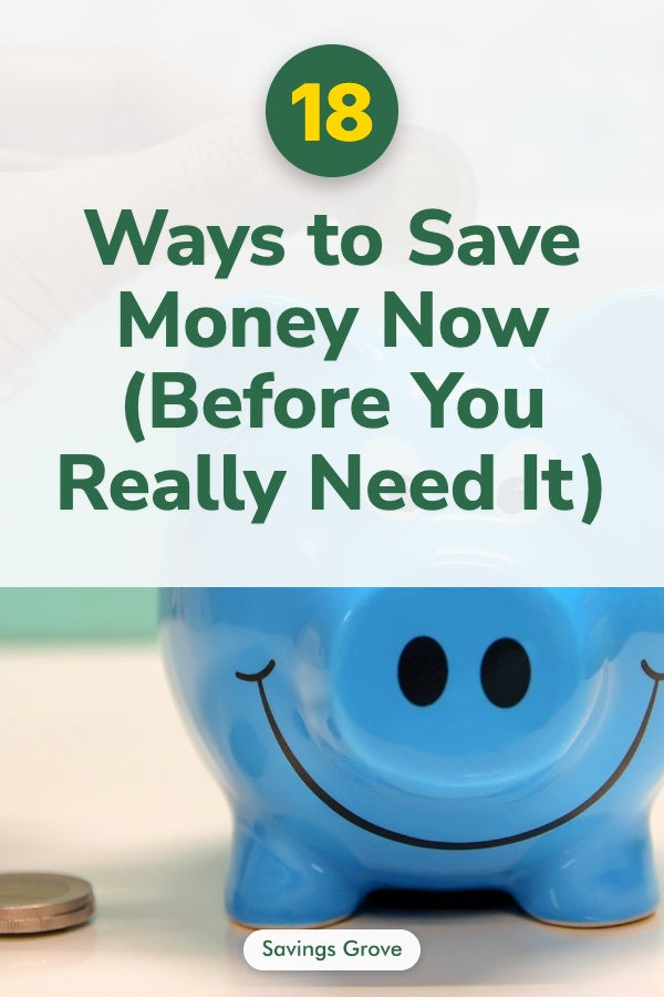 18 Ways to Save Money Now (Before You Really Need It)