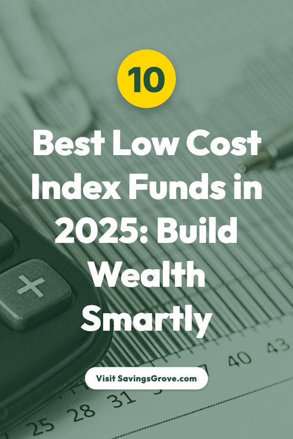 10 Best Low Cost Index Funds in 2025: Build Wealth Smartly
