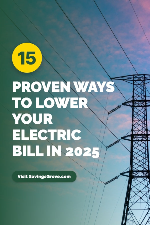 15 Proven Ways to Lower Your Electric Bill in 2025