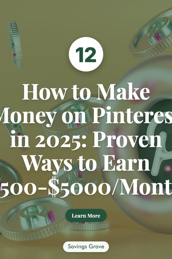 How to Make Money on Pinterest in 2025: 12 Proven Ways to Earn $500-$5000/Month