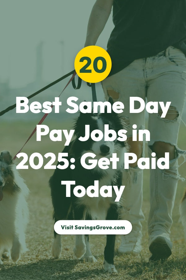 20 Best Same Day Pay Jobs in 2025: Get Paid Today