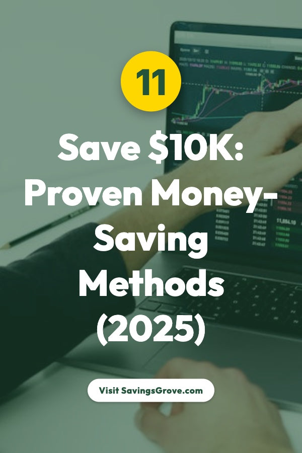 Save $10K: 11 Proven Money-Saving Methods (2025)