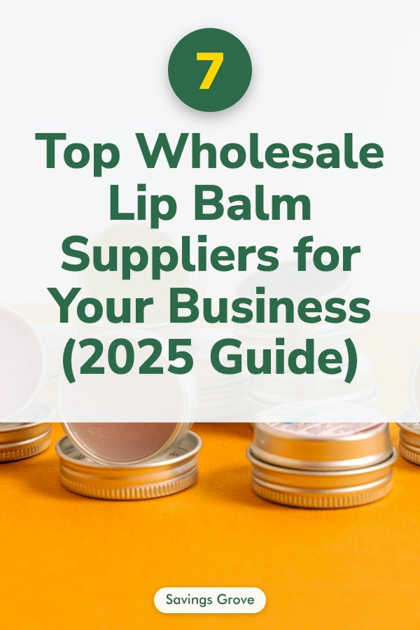 Top 7 Wholesale Lip Balm Suppliers for Your Business (2025 Guide)