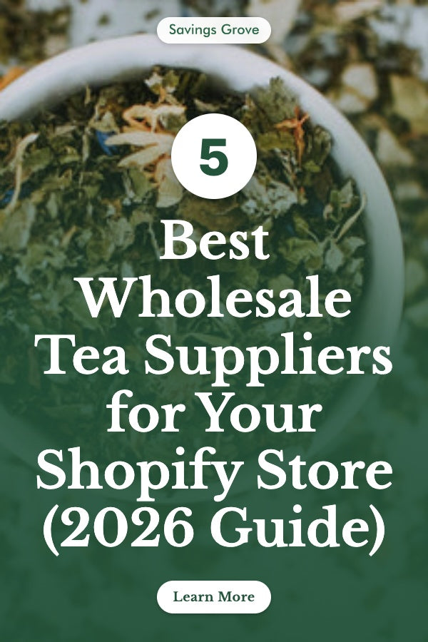5 Best Wholesale Tea Suppliers for Your Shopify Store (2026 Guide)