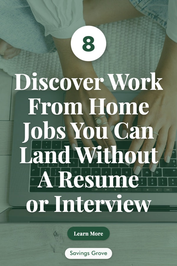 Discover 8 Work From Home Jobs You Can Land Without A Resume or Interview